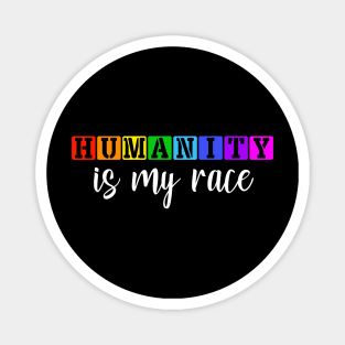 Humanity is my race Anti Racism Black Lives Matter Magnet